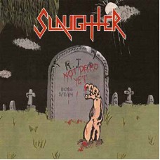 SLAUGHTER - Not Dead Yet (2021) CD
